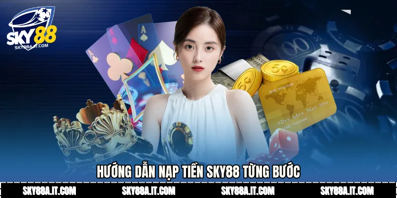 Hướng dẫn Nạp tiền Sky88 từng bước