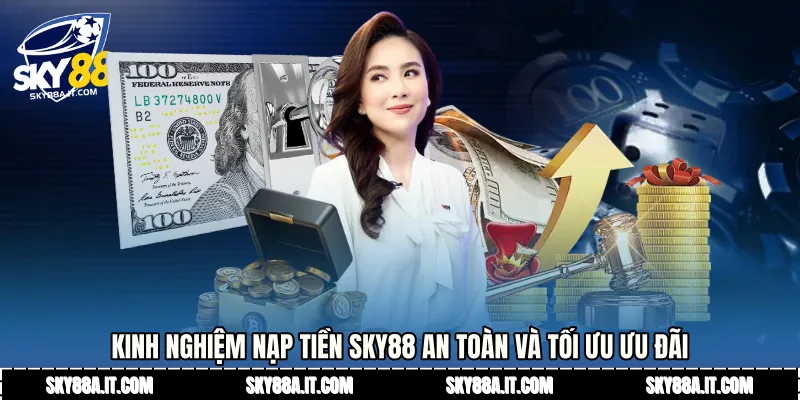 Kinh nghiệm Nạp tiền Sky88 an toàn và tối ưu ưu đãi
