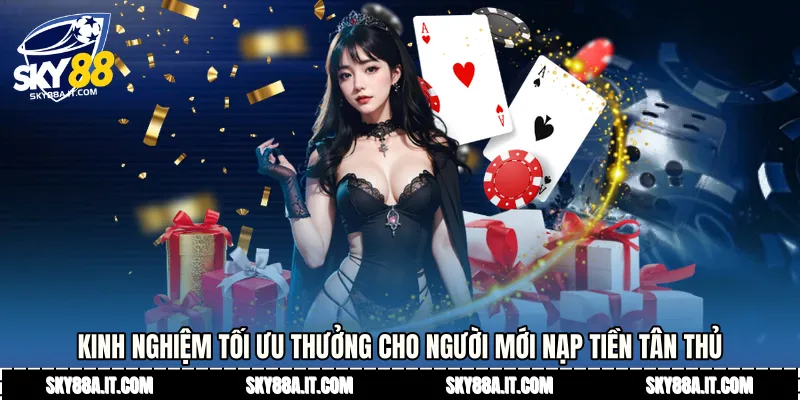 Kinh nghiệm tối ưu thưởng cho người mới Nạp tiền tân thủ