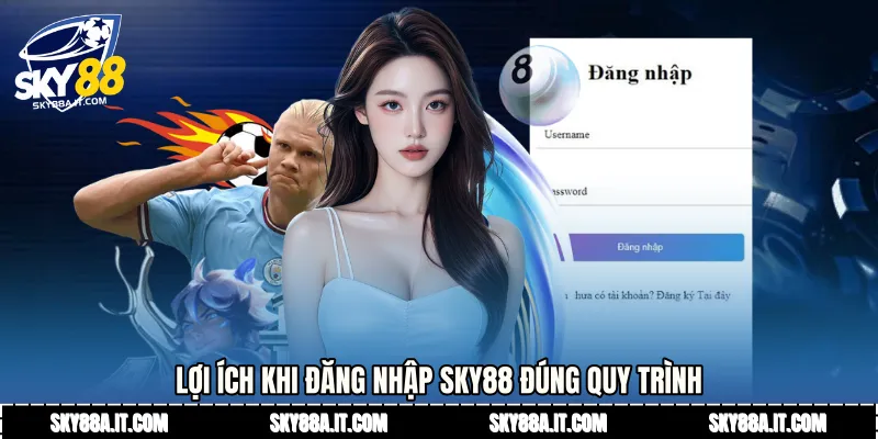 Lợi ích khi Đăng nhập Sky88 đúng quy trình