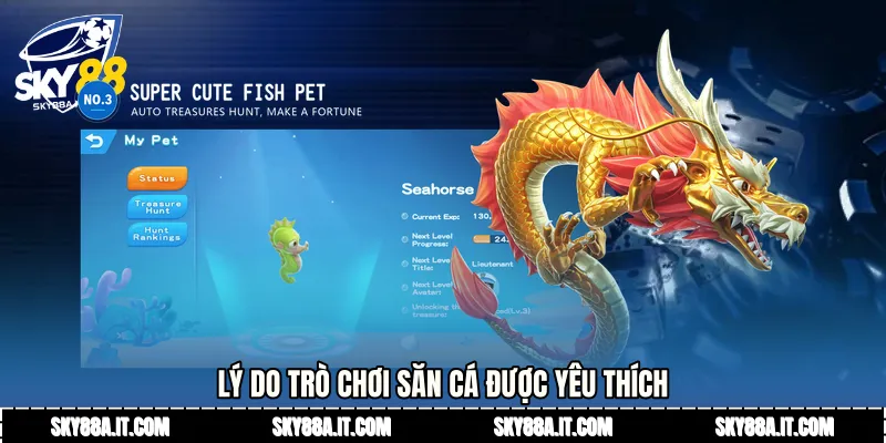 Lý do trò chơi săn cá được yêu thích