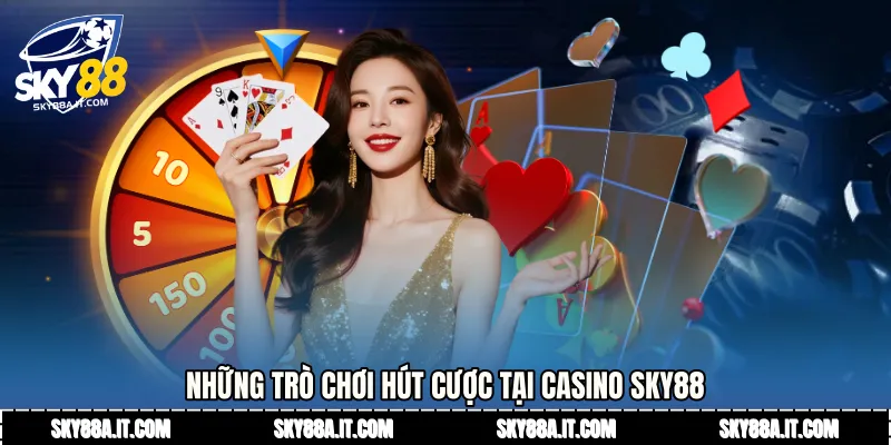Những trò chơi hút cược tại Casino Sky88