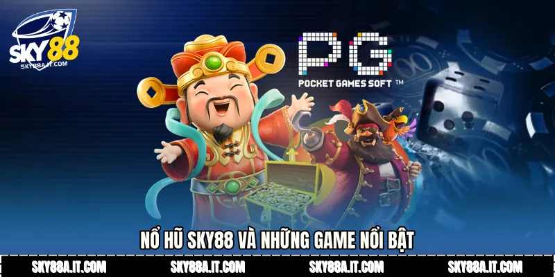 Nổ hũ Sky88 và những game nổi bật