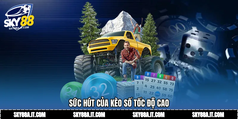 Sức hút của kèo số tốc độ cao