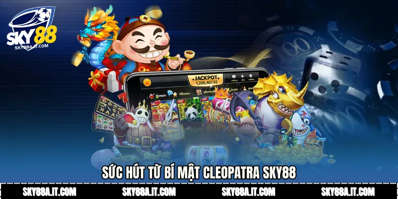 Sức hút từ Bí Mật Cleopatra Sky88 